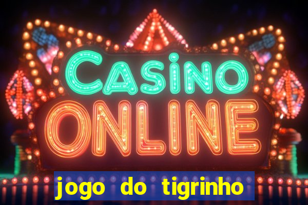 jogo do tigrinho que mais paga